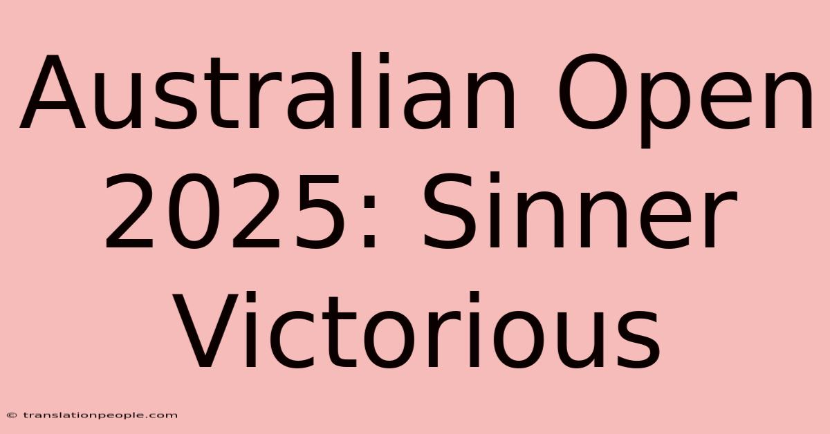 Australian Open 2025: Sinner Victorious