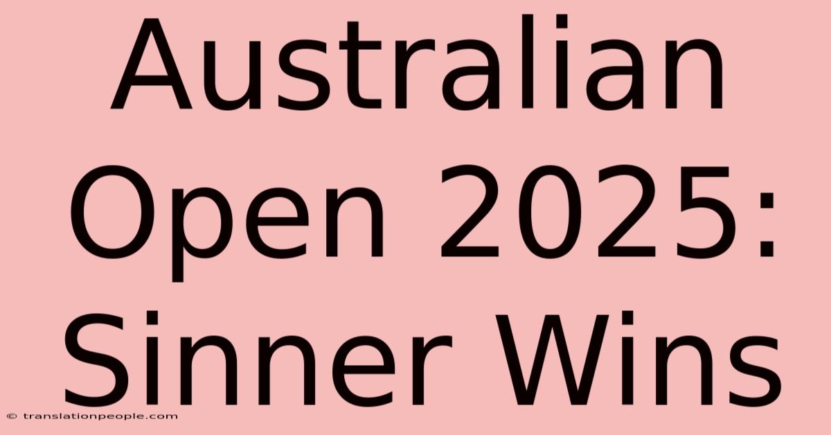 Australian Open 2025: Sinner Wins