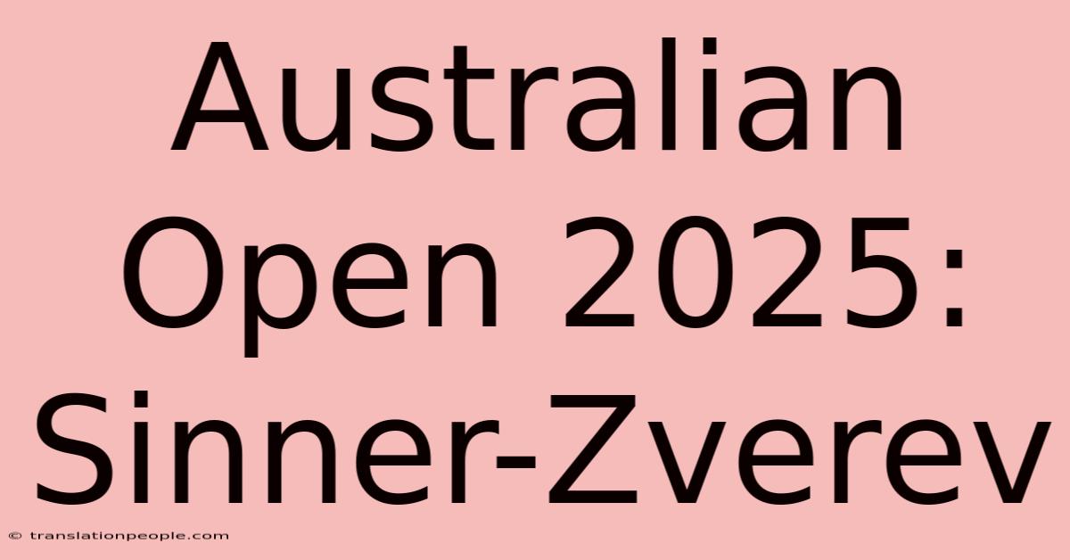 Australian Open 2025: Sinner-Zverev