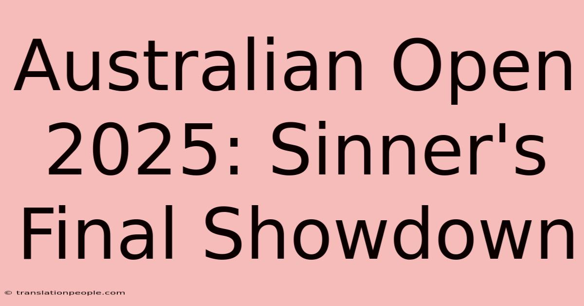 Australian Open 2025: Sinner's Final Showdown