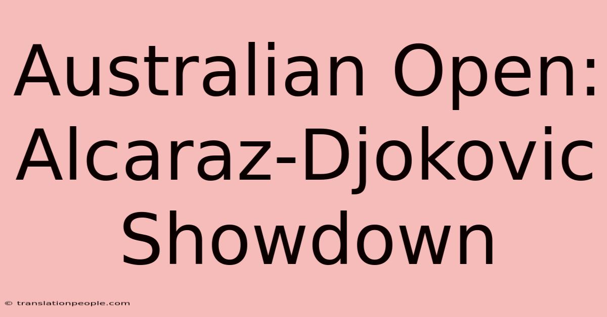 Australian Open: Alcaraz-Djokovic Showdown