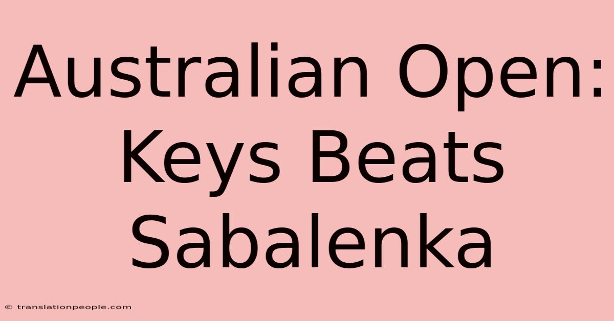 Australian Open: Keys Beats Sabalenka