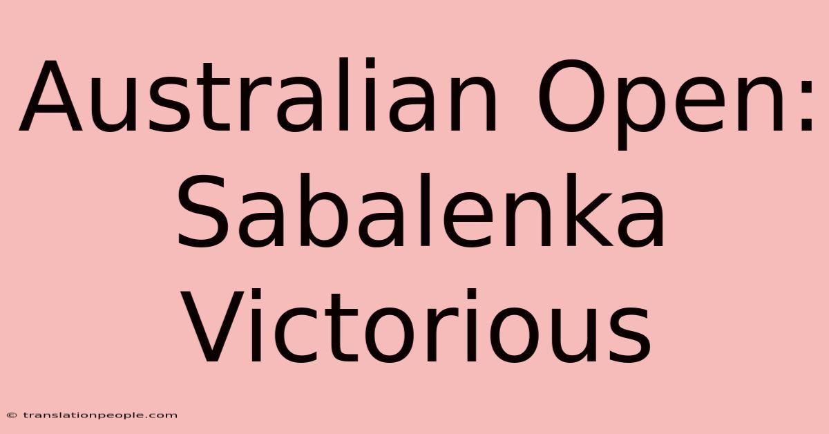 Australian Open: Sabalenka Victorious