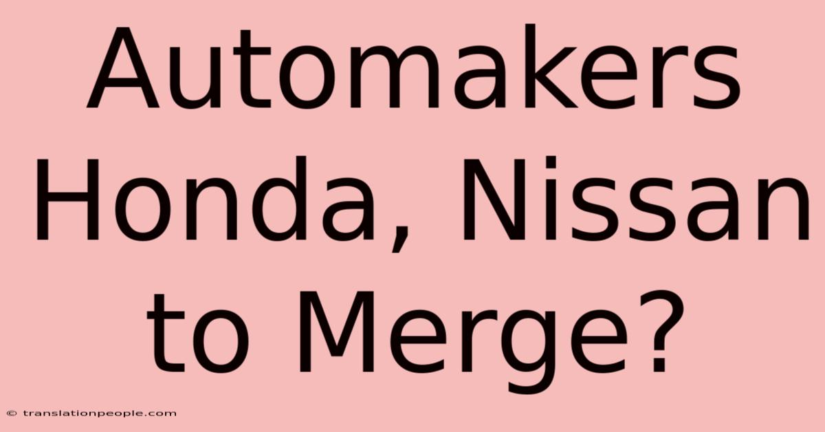 Automakers Honda, Nissan To Merge?