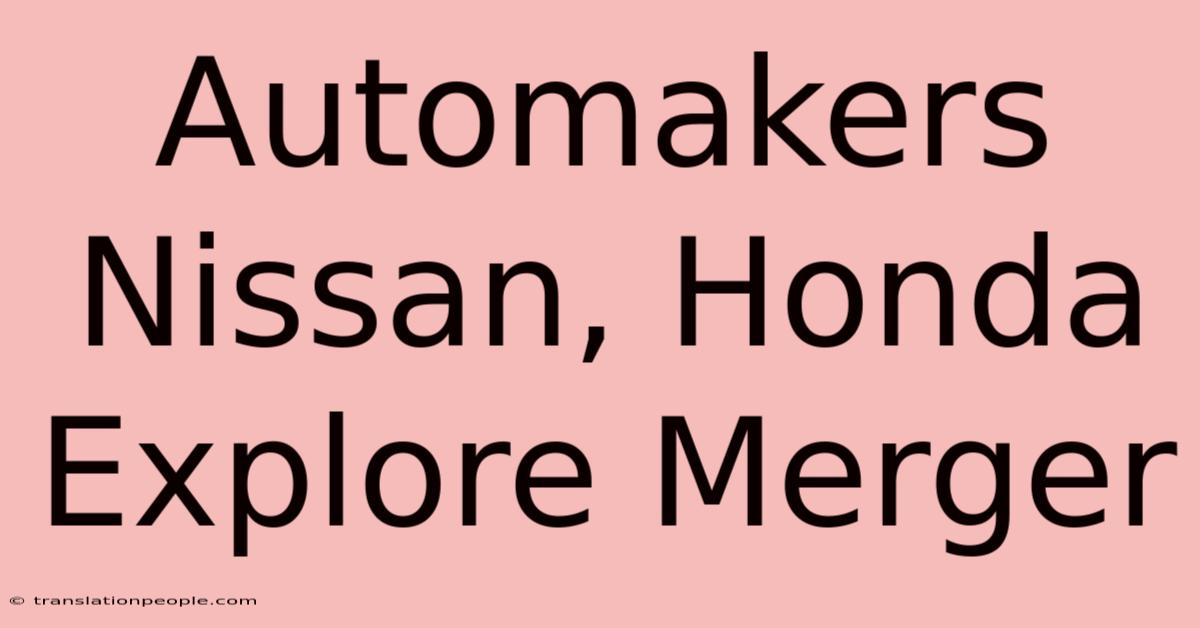 Automakers Nissan, Honda Explore Merger