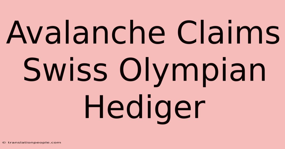 Avalanche Claims Swiss Olympian Hediger