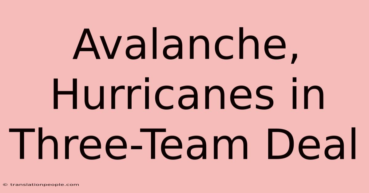 Avalanche, Hurricanes In Three-Team Deal