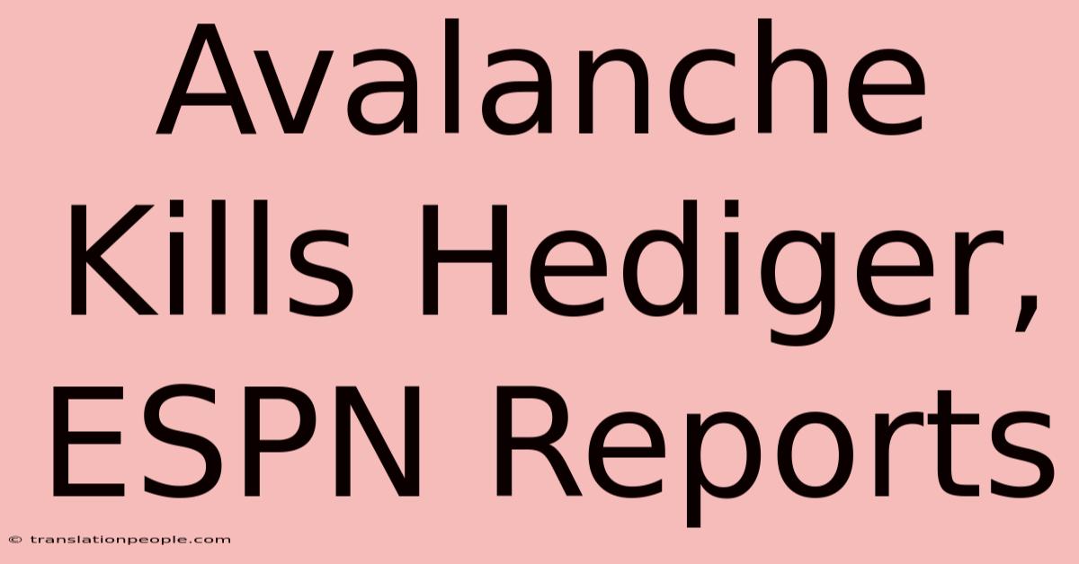 Avalanche Kills Hediger, ESPN Reports