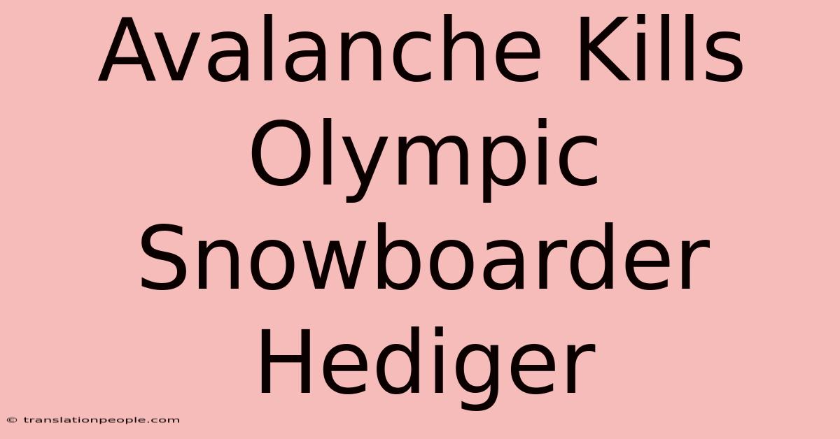 Avalanche Kills Olympic Snowboarder Hediger