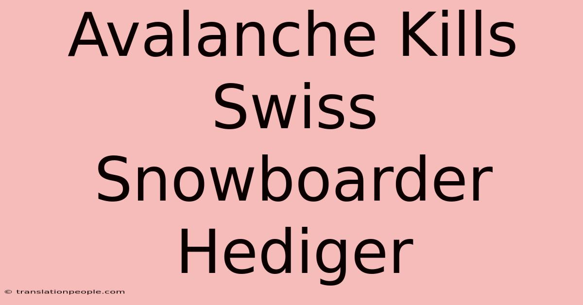 Avalanche Kills Swiss Snowboarder Hediger