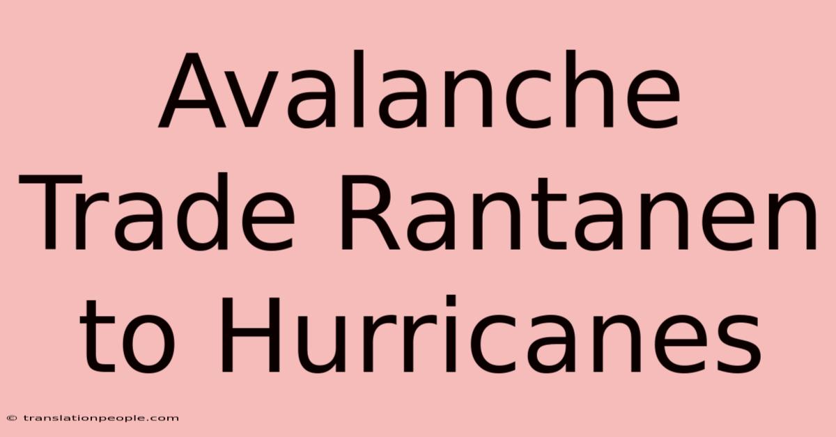 Avalanche Trade Rantanen To Hurricanes