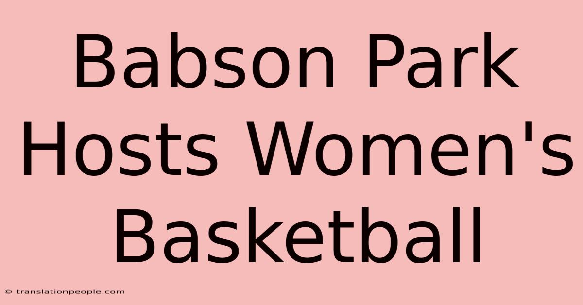 Babson Park Hosts Women's Basketball