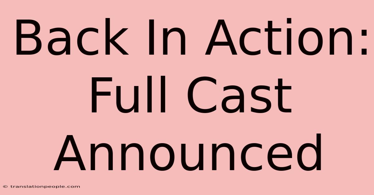 Back In Action: Full Cast Announced