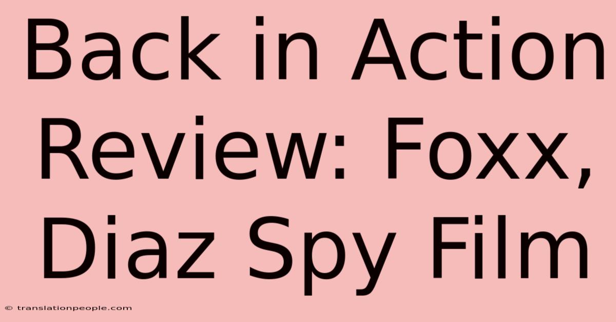 Back In Action Review: Foxx, Diaz Spy Film