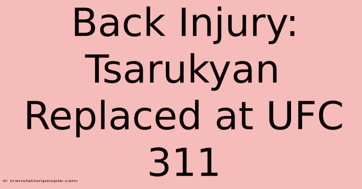 Back Injury: Tsarukyan Replaced At UFC 311