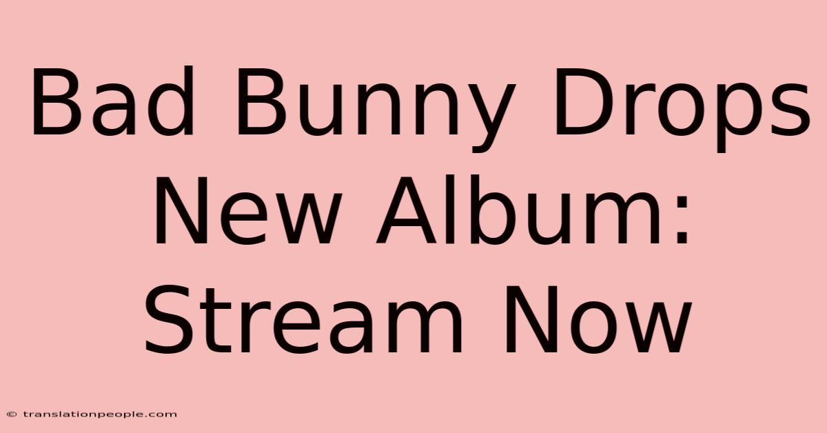 Bad Bunny Drops New Album: Stream Now