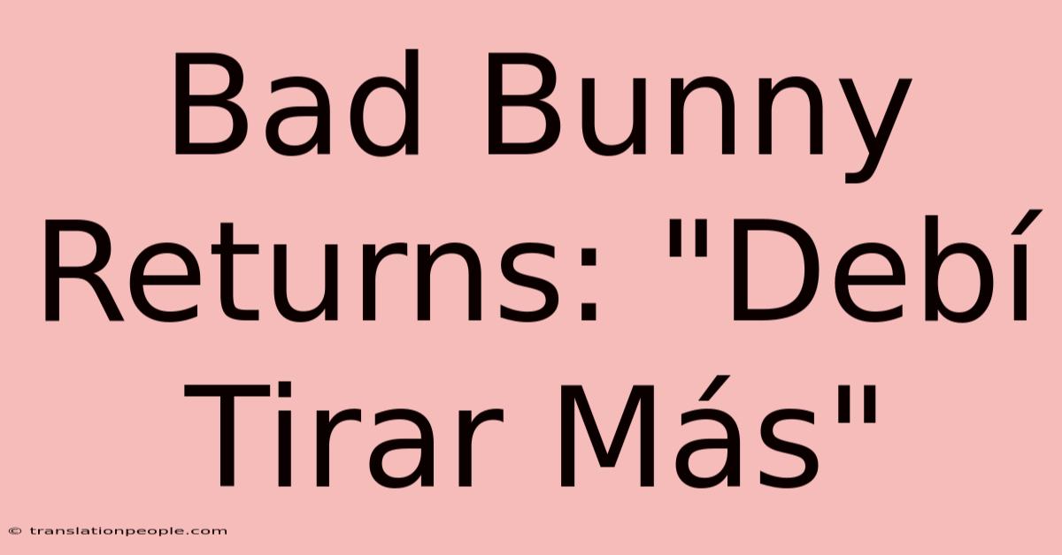 Bad Bunny Returns: 