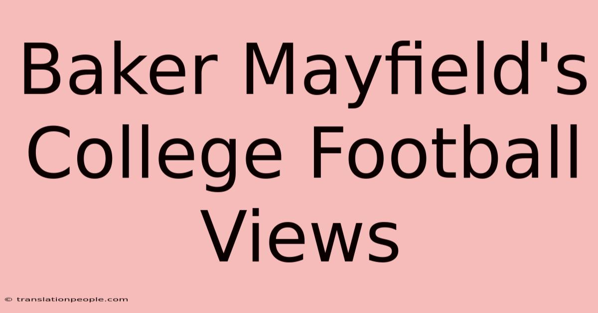 Baker Mayfield's College Football Views