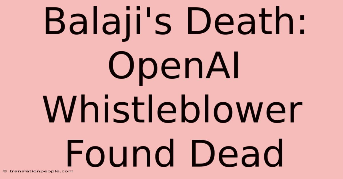 Balaji's Death: OpenAI Whistleblower Found Dead