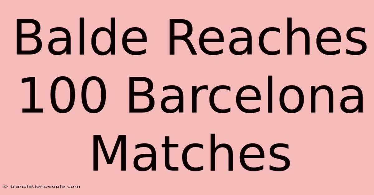 Balde Reaches 100 Barcelona Matches