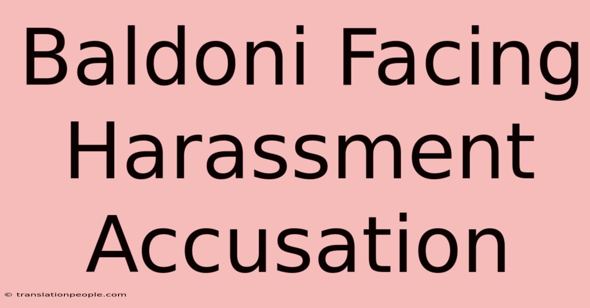 Baldoni Facing Harassment Accusation