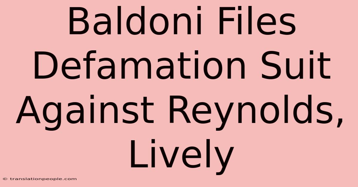 Baldoni Files Defamation Suit Against Reynolds, Lively