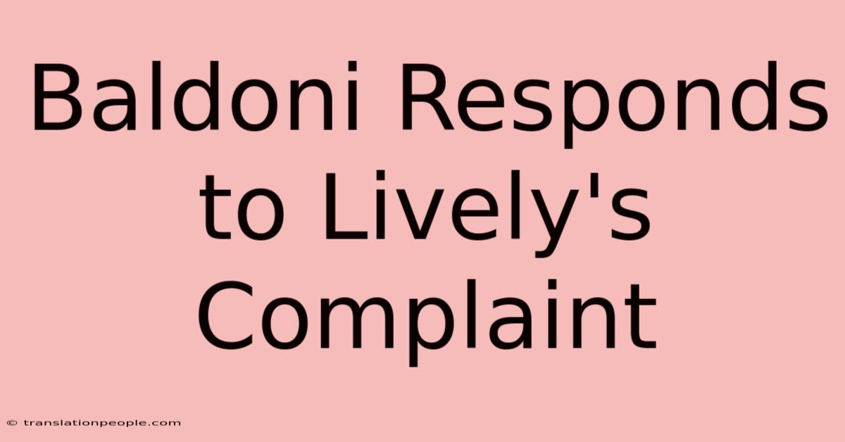 Baldoni Responds To Lively's Complaint