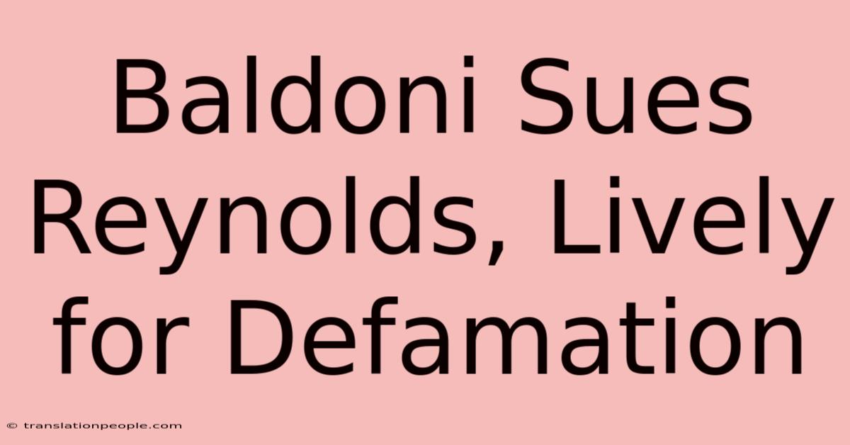 Baldoni Sues Reynolds, Lively For Defamation