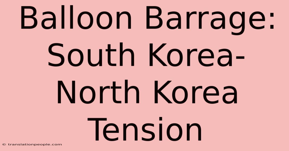 Balloon Barrage: South Korea-North Korea Tension