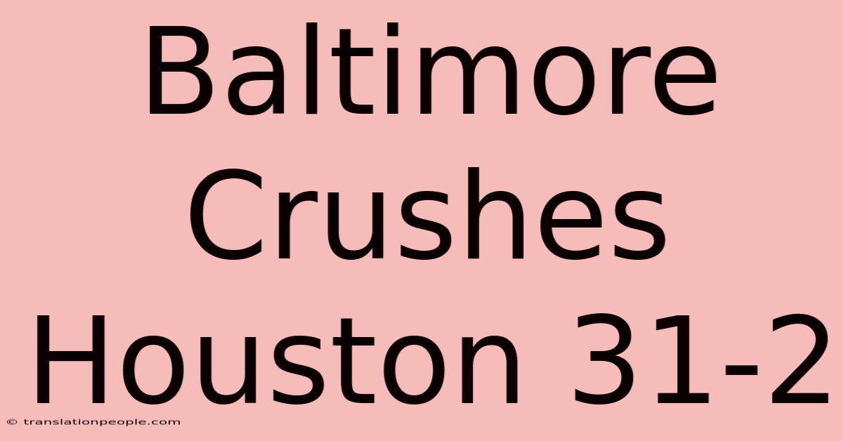 Baltimore Crushes Houston 31-2