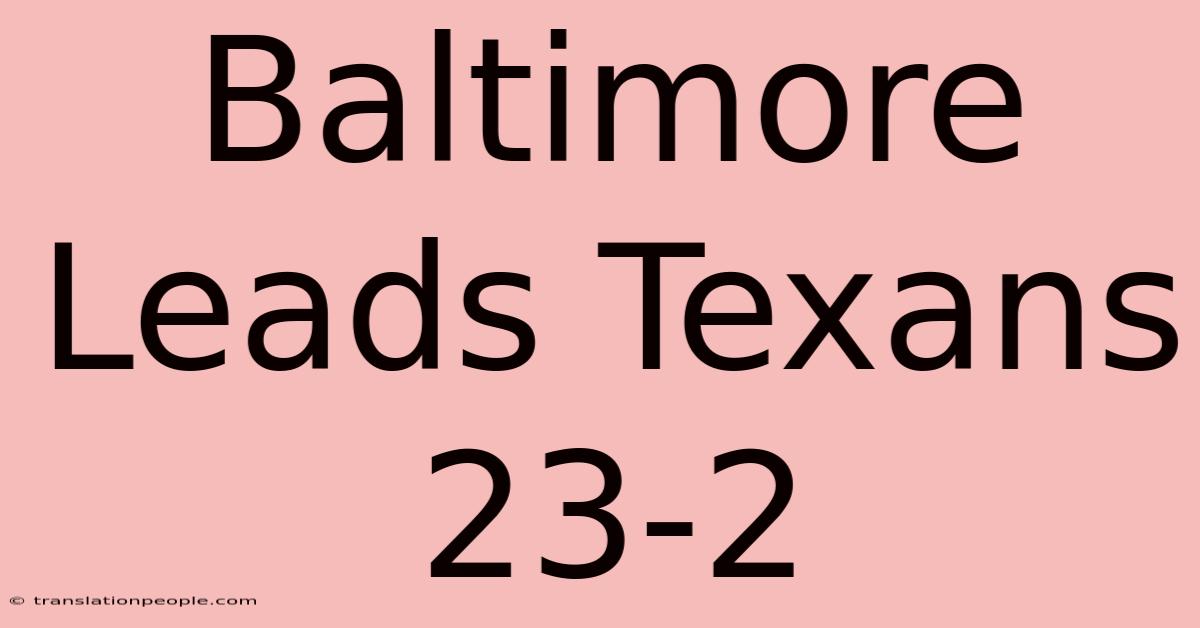 Baltimore Leads Texans 23-2