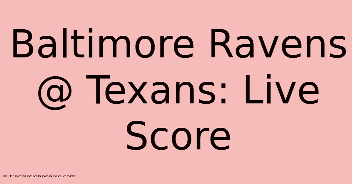 Baltimore Ravens @ Texans: Live Score