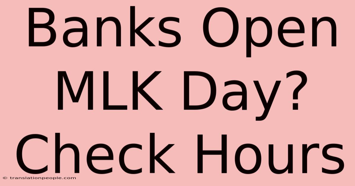 Banks Open MLK Day? Check Hours