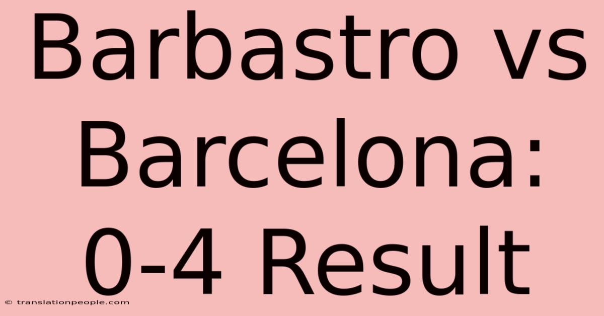 Barbastro Vs Barcelona: 0-4 Result