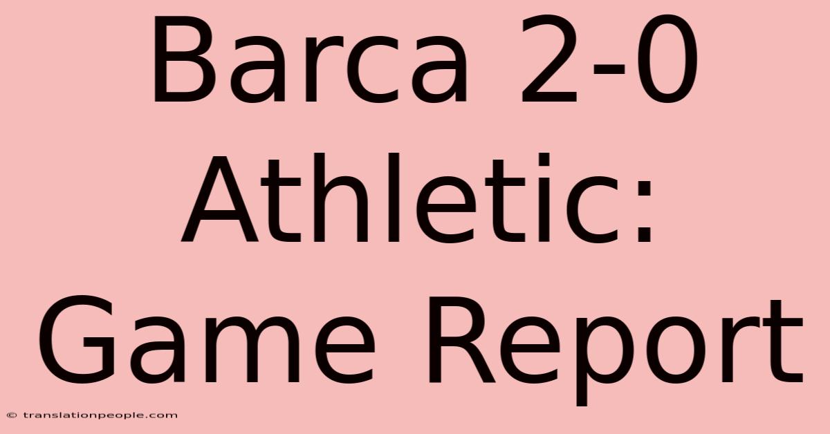 Barca 2-0 Athletic: Game Report