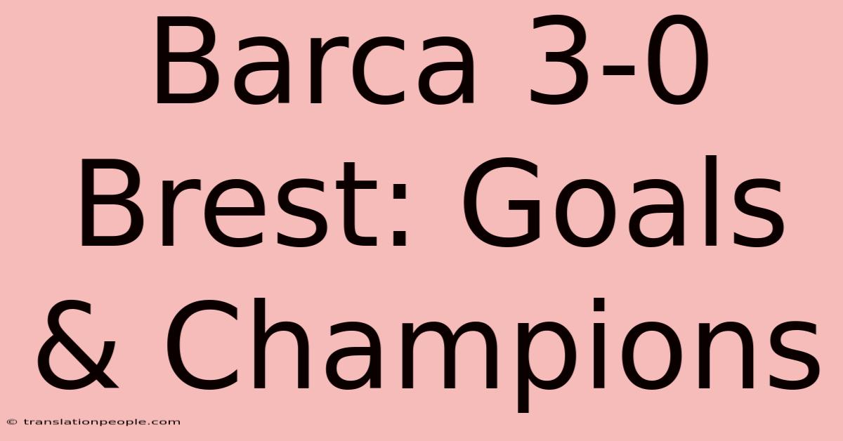 Barca 3-0 Brest: Goals & Champions