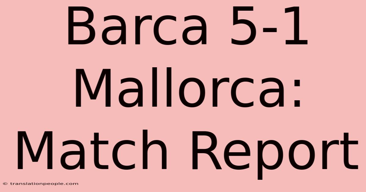 Barca 5-1 Mallorca: Match Report