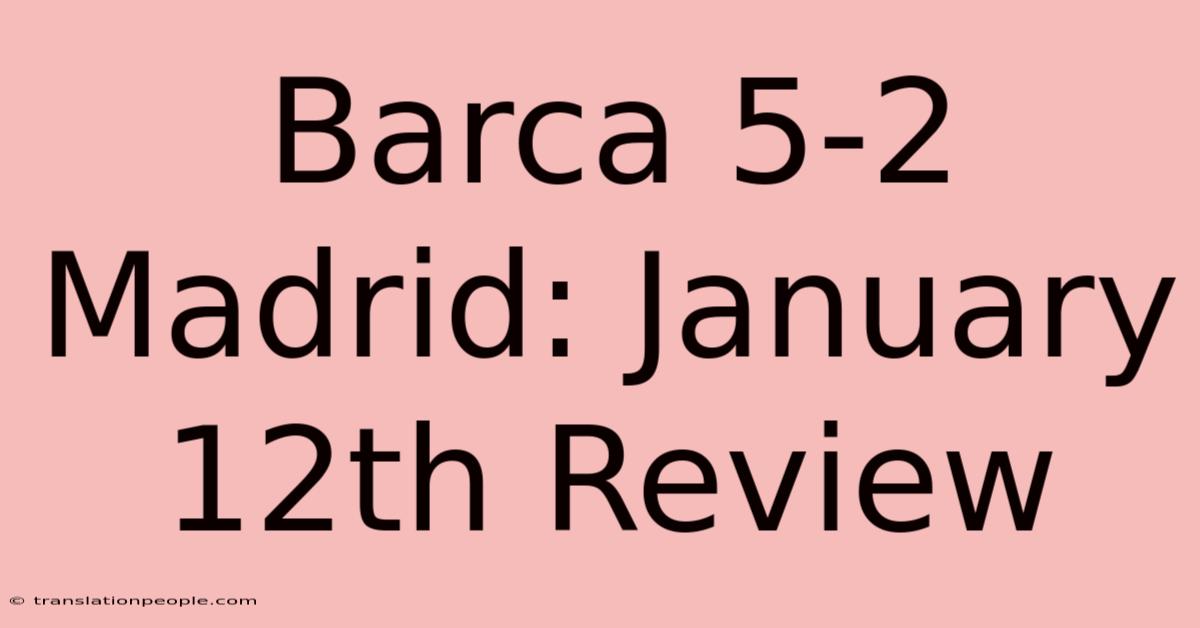 Barca 5-2 Madrid: January 12th Review