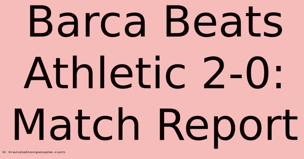 Barca Beats Athletic 2-0: Match Report