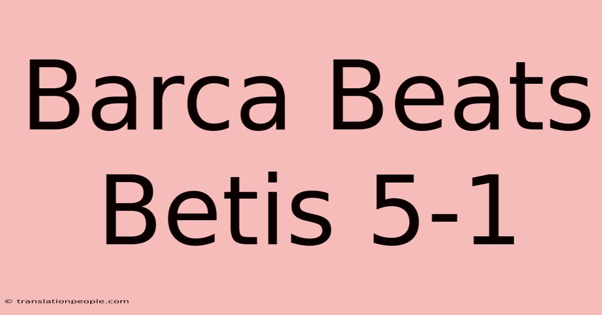 Barca Beats Betis 5-1