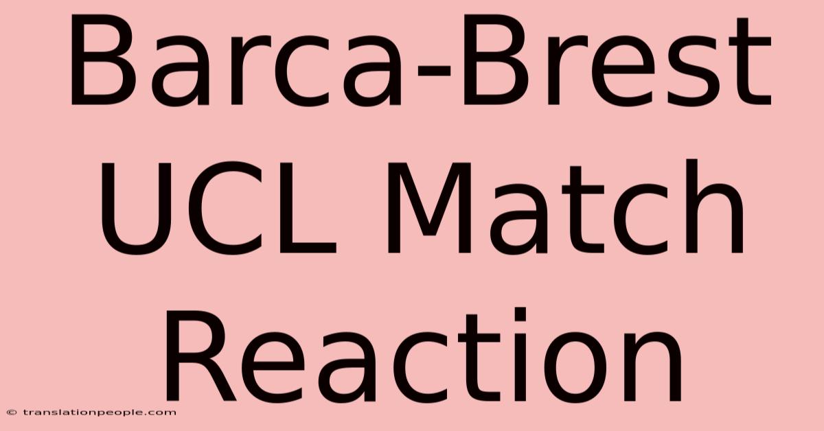 Barca-Brest UCL Match Reaction