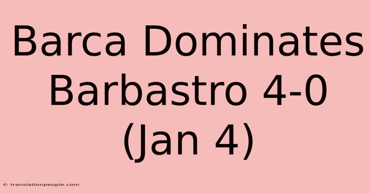 Barca Dominates Barbastro 4-0 (Jan 4)