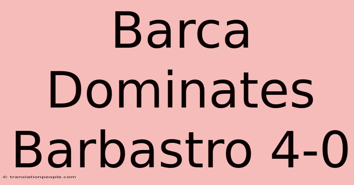 Barca Dominates Barbastro 4-0