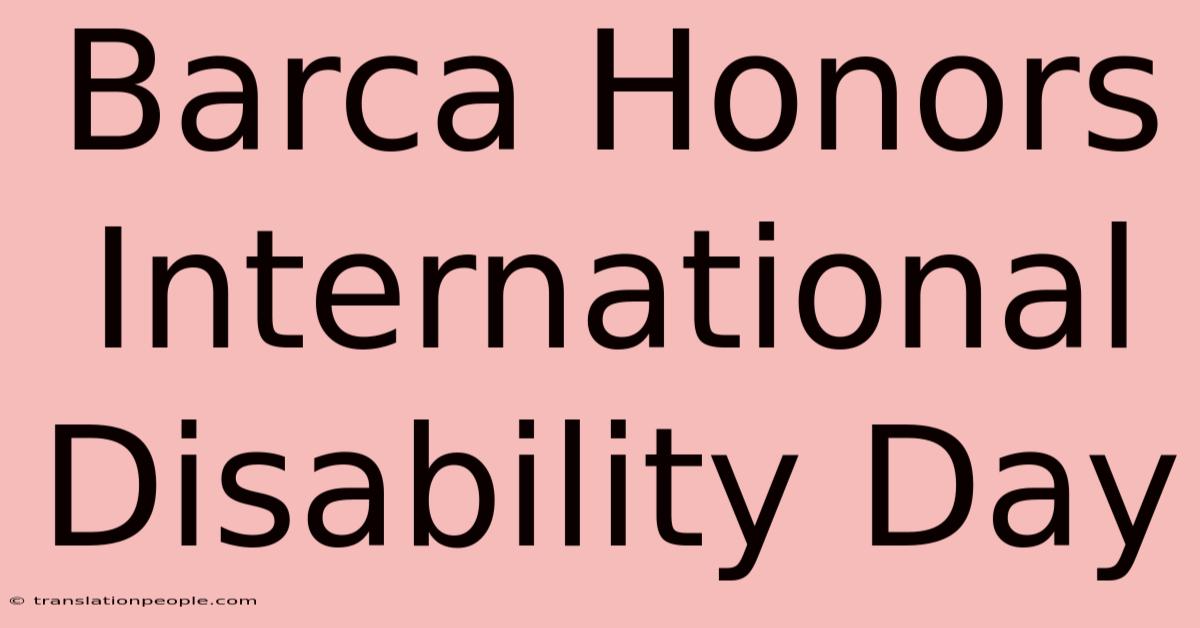 Barca Honors International Disability Day