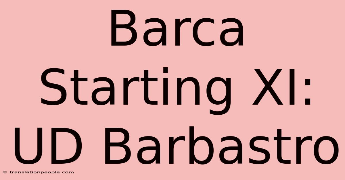 Barca Starting XI: UD Barbastro