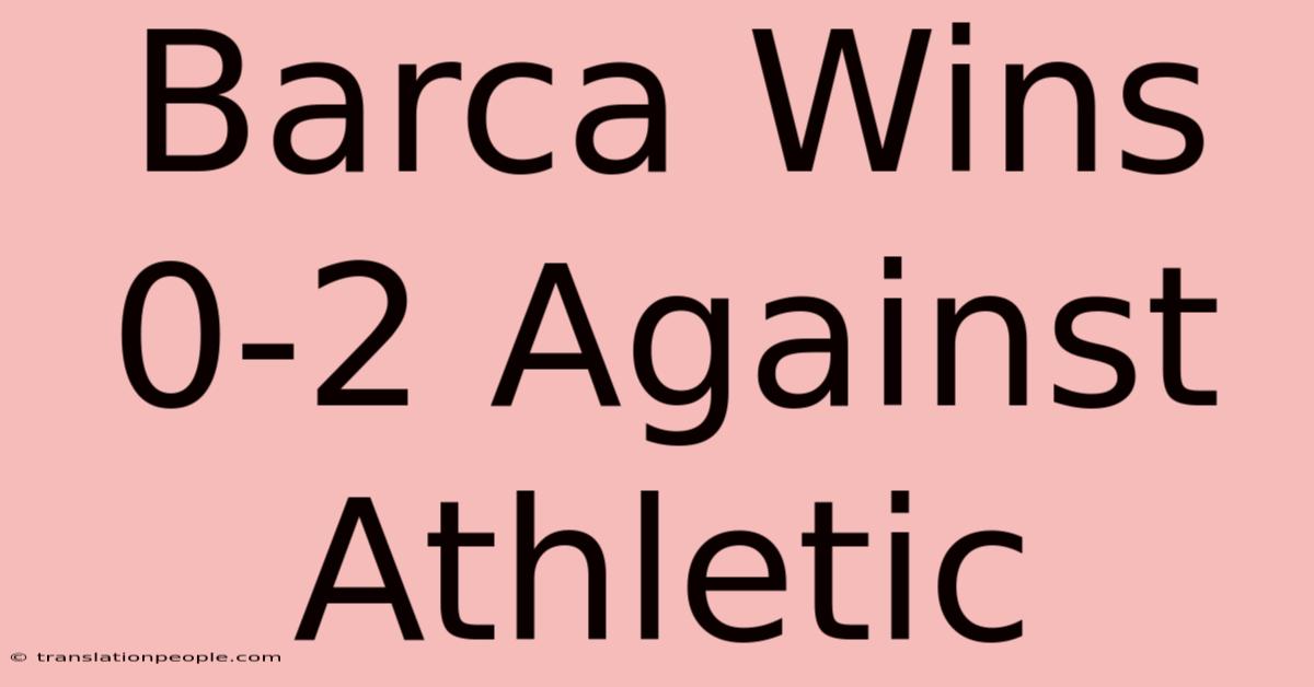 Barca Wins 0-2 Against Athletic