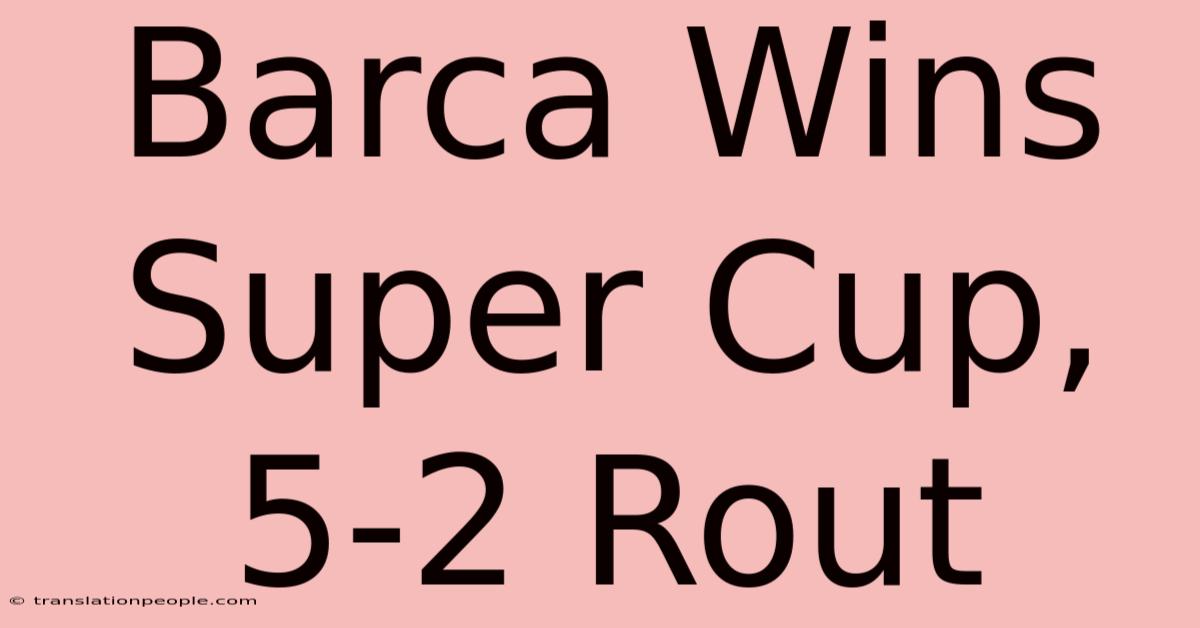 Barca Wins Super Cup, 5-2 Rout