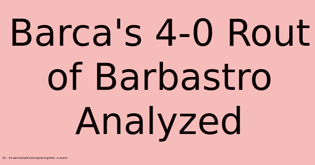 Barca's 4-0 Rout Of Barbastro Analyzed