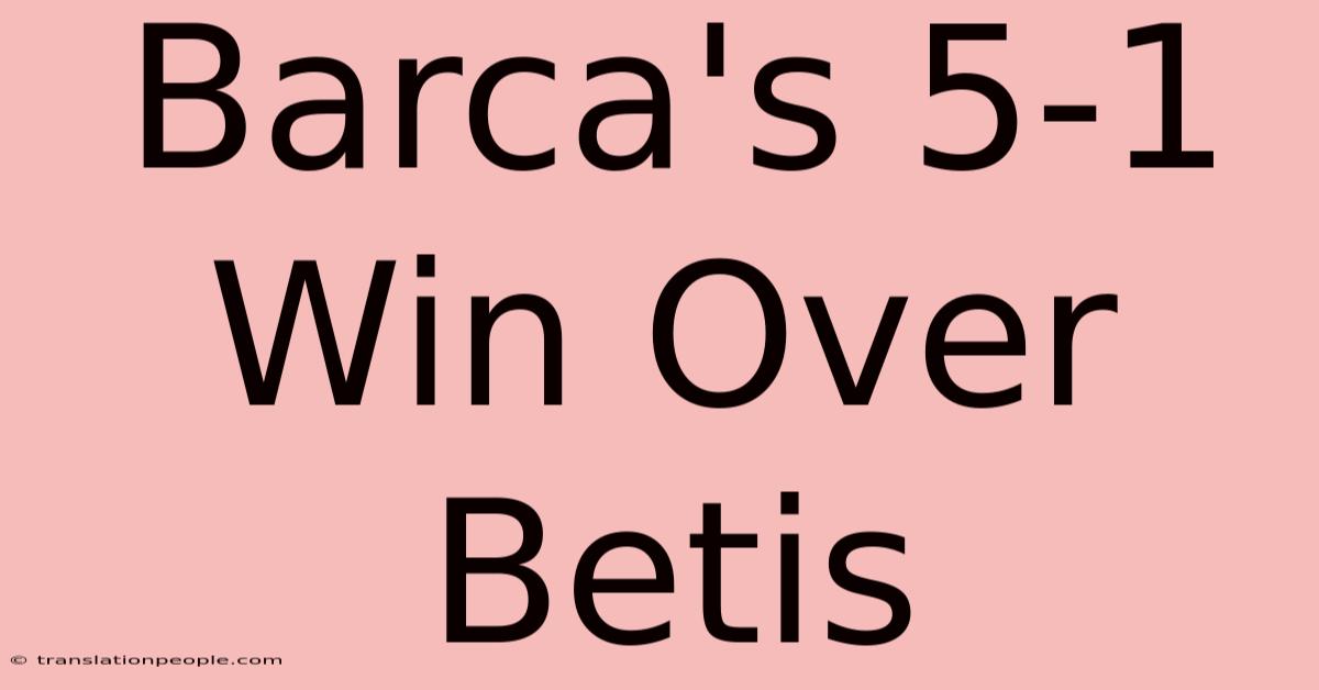 Barca's 5-1 Win Over Betis