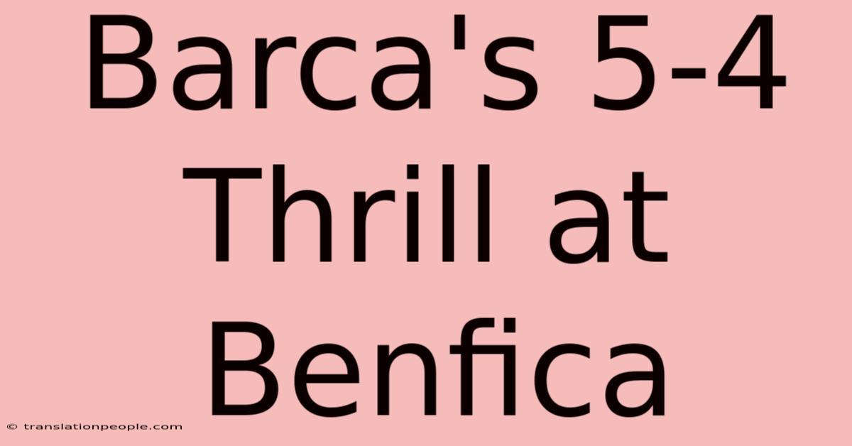 Barca's 5-4 Thrill At Benfica